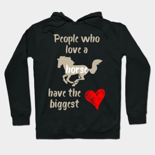 People Who Love a Horse Have the Biggest Heart Hoodie